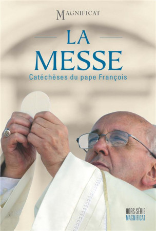 MESSE (LA) : CATECHESES DU PAPE FRANCOIS - PAPE FRANCOIS - NC