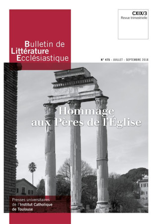 BULLETIN DE LITTERATURE ECCLESIASTIQUE NO 475 - JUILLET - SEPTEMBRE 2018 - XXX - NC