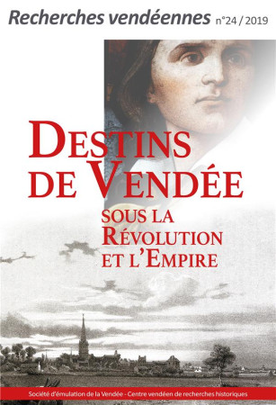 DESTINS DE VENDEE SOUS LA REVOLUTION ET L-EMPIRE - CENTRE VENDEEN DE RE - NC