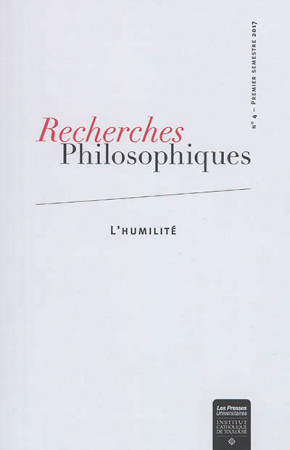 RECHERCHES PHILOSOPHIQUES N 4 / PRINTEMPS 2017 / HUMILITE - XXX - Presses universitaires de l'Institut catholique de Toulouse