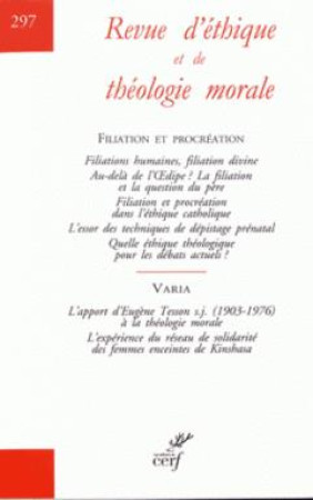 REVUE D-ETHIQUE ET DE THEOLOGIE MORALE NO 297 / FILIATION ET PROCREATION - COLLECTIF - NC