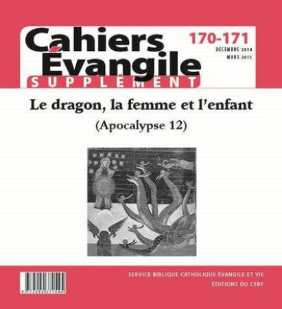 DRAGON, LA FEMME ET L-ENFANT APOCALYPSE 12 -  Collectif Cahiers évangiles - CERF