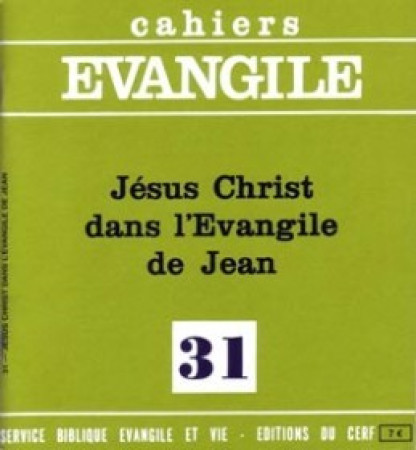 JESUS-CHRIST DANS L'EVANGILE DE JEAN (J. GU ILLET),  NO 31 - Jacques Guillet - CERF