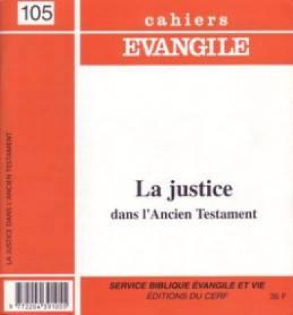 CAHIER EVANGILE 105 LA JUSTICE DANS L-ANCIEN TESTAMENT - COLLECTIF - CERF