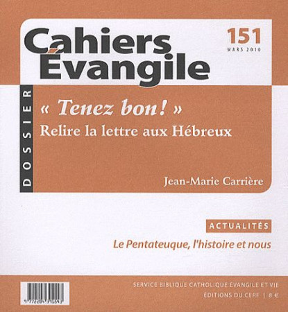 CAHIERS EVANGILE N*151 TENEZ BON - CARRIERE JM - CERF