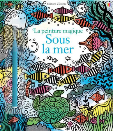 SOUS LA MER - LA PEINTURE MAGIQUE - WATT FIONA - Usborne