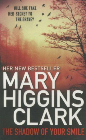 THE SHADOW OF YOUR SMILE - CLARK, MARY HIGGINS - SIMON SCHUSTER