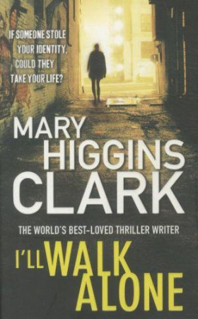 I-LL WALK ALONE - HIGGINS CLARK MARY - SIMON SCHUSTER