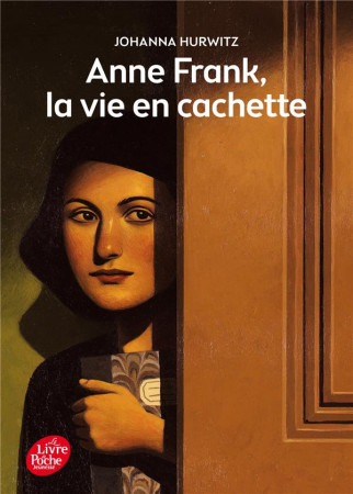 ANNE FRANK, LA VIE EN CACHETTE - EHRETSMANN THOMAS - Le Livre de poche jeunesse