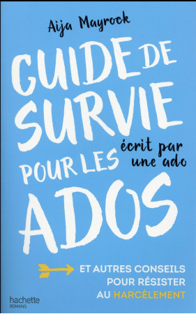 GUIDE DE SURVIE D-UNE ADO POUR LES ADOS - MAYROCK AIJA - Hachette romans