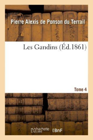 GANDINS. TOME 4 - PONSON DU TERRAIL - HACHETTE