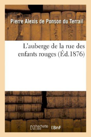 L-AUBERGE DE LA RUE DES ENFANTS ROUGES - PONSON DU TERRAIL - HACHETTE