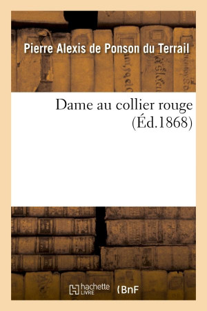 DAME AU COLLIER ROUGE - PONSON DU TERRAIL - HACHETTE