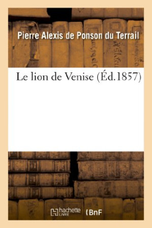 LION DE VENISE - PONSON DU TERRAIL - HACHETTE