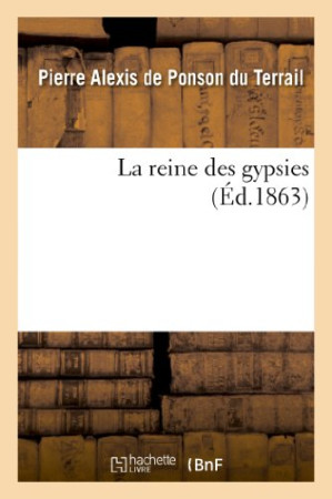 LA REINE DES GYPSIES - PONSON DU TERRAIL - HACHETTE