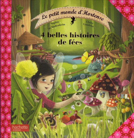 PETIT MONDE D-HORTENSE - 4 BELLES HISTOI RES DE FEES - MULLENHEIM/GAUDRIOT - HACHETTE