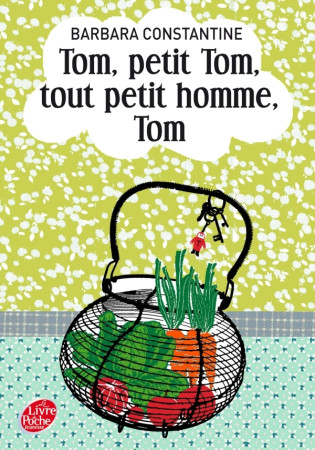 TOM, PETIT TOM, TOUT PETIT HOMME, TOM - Barbara Constantine - POCHE JEUNESSE