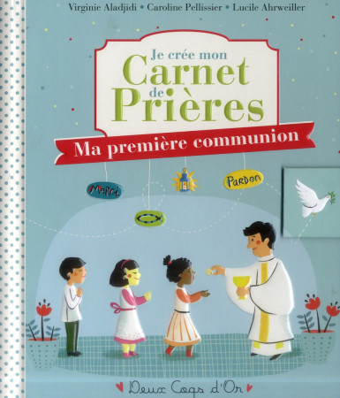 JE CREE MON CARNET DE PRIERES - AHRWEILLER LUCILE - Deux coqs d'or