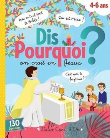 DIS POURQUOI ON CROIT EN JESUS - LIVRE ANIME - MULLENHEIM SOPHIE - Deux coqs d'or