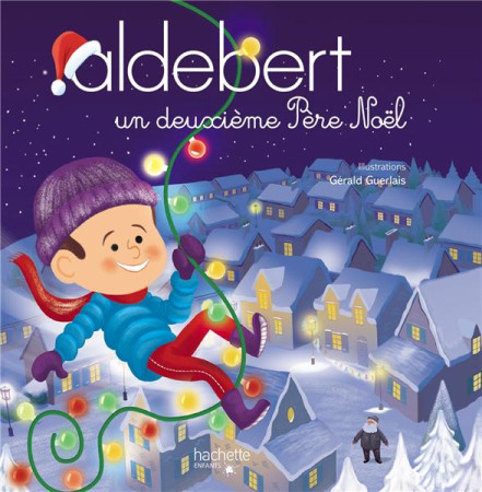 ALDEBERT / UN DEUXIEME PERE NOEL - ALDEBERT/GUERLAIS - HACHETTE