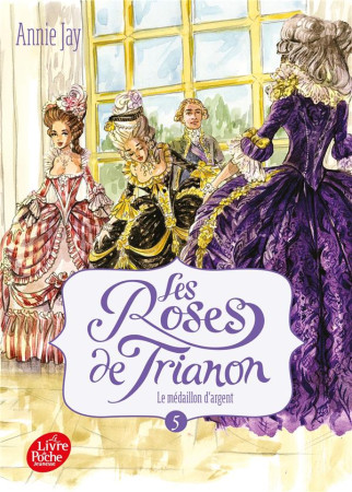 ROSES DE TRIANON T5 MEDAILLON D-ARGENT - JAY ANNIE - HACHETTE