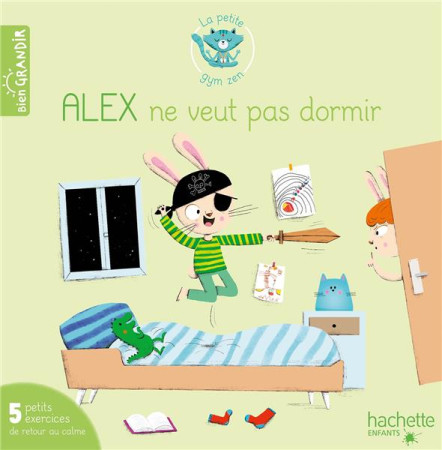 ALEX NE VEUT PAS SE COUCHER - 5 EXERCICES POUR SE CALMER - CHOQUE/JOUVE-GAUDIN - HACHETTE