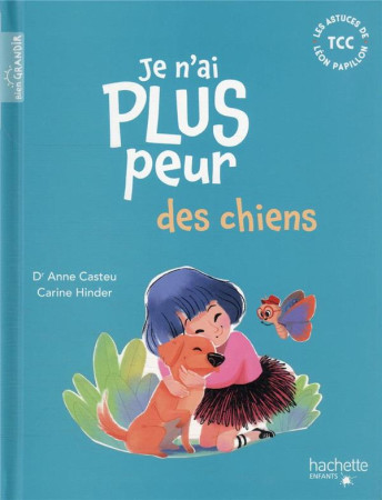 JE N-AI PLUS PEUR DES CHIENS - CASTEU ET HINDER - HACHETTE