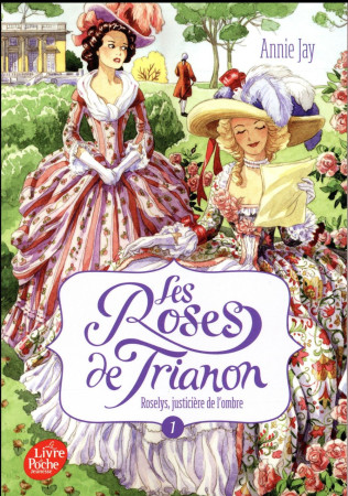 ROSES DE TRIANON T1 - JAY ANNIE - Le Livre de poche jeunesse