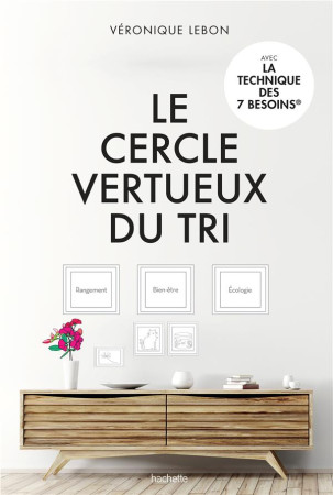 CERCLE VERTUEUX DU TRI - RANGEMENT, BIEN-ETRE & ECOLOGIE - LEBON VERONIQUE - HACHETTE