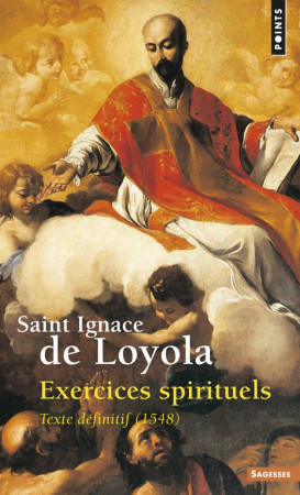 EXERCICES SPIRITUELS. TEXTE DEFINITIF (1548 ) - IGNACE DE LOYOLA - SEUIL