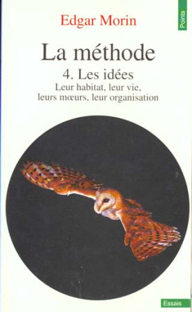 METHODE. LES IDEES. LEUR HABITAT, LEUR VIE, LEURS MOEURS, LEUR ORGANISATION (LA) - MORIN EDGAR - SEUIL