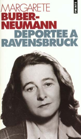 DEPORTEE A RAVENSBRUCK. PRISONNIERE DE STAL INE ET DE HITLER - BUBER-NEUMANN M. - SEUIL