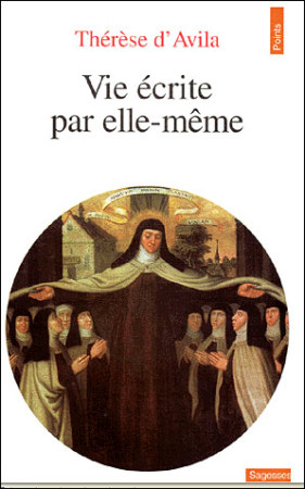 VIE ECRITE PAR ELLE-MEME (LA) - THERESE D-AVILA - SEUIL