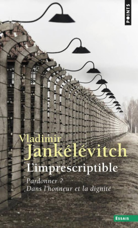 IMPRESCRIPTIBLE . PARDONNER ? DANS L-HONNEU R ET LA DIGNITE  (L-) - JANKELEVITCH VLADIMI - SEUIL