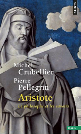 ARISTOTE. LE PHILOSOPHE ET LES SAVOIRS - CRUBELLIER MICHEL - SEUIL