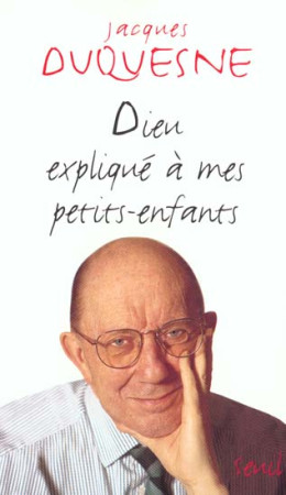 DIEU EXPLIQUE A MES PETITS ENFANTS - DUQUESNE JACQUES - SEUIL