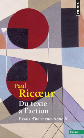 DU TEXTE A L-ACTION. ESSAIS D-HERMENEUTIQUE - RICOEUR PAUL - SEUIL