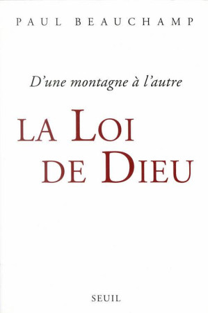 LOI DE DIEU. D-UNE MONTAGNE A L-AUTRE (LA) - BEAUCHAMP PAUL - SEUIL