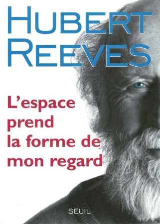 ESPACE PREND LA FORME DE MON REGARD (L-) - REEVES HUBERT - SEUIL