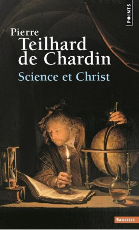 SCIENCE ET CHRIST, OEUVRES - TEILHARD DE CHARDIN - SEUIL