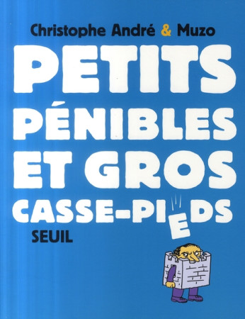 PETITS PENIBLES ET GROS CASSE-PIEDS - ANDRE CHRISTOPHE - SEUIL