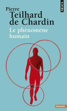 PHENOMENE HUMAIN  (LE) - TEILHARD DE CHARDIN - SEUIL