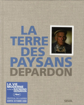 TERRE DES PAYSANS (LA) - DEPARDON RAYMOND - SEUIL