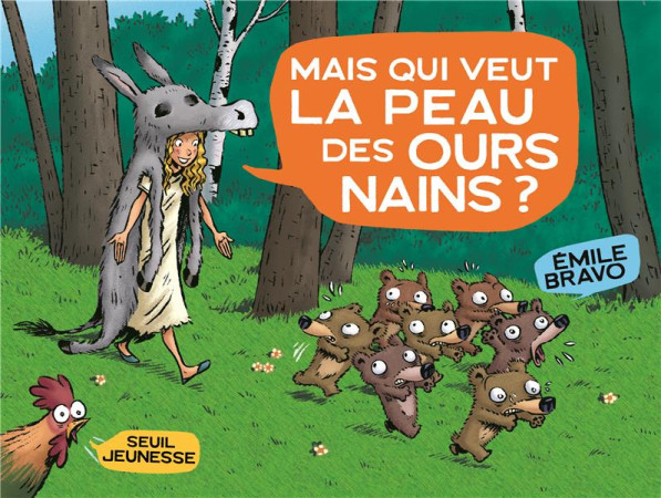 MAIS QUI VEUT LA PEAU DES OURS NAINS ? - BRAVO EMILE - SEUIL