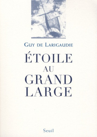 ETOILE AU GRAND LARGE (EDITION AUGMENTEE) - LARIGAUDIE GUY DE - SEUIL