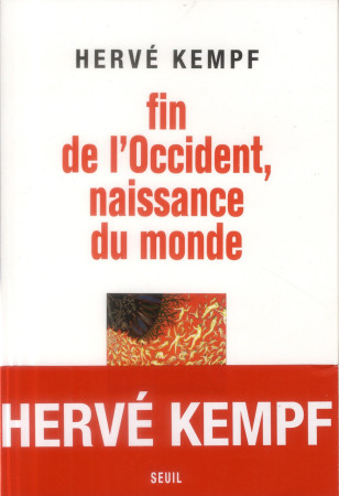 FIN DE L-OCCIDENT, NAISSANCE DU MONDE - KEMPF HERVE - Seuil