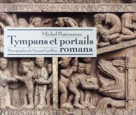 TYMPANS ET PORTAILS ROMANS - PASTOUREAU MICHEL - Seuil