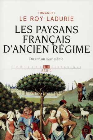 PAYSANS FRANCAIS D-ANCIEN REGIME. DU XIVE A U XVIIIE SIECLE (LES) - LE ROY LADURIE E. - Seuil