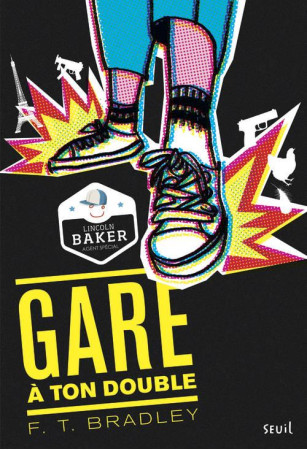 GARE A TON DOUBLE !. LINCOLN BAKER, AGENT S PECIAL, TOME 1 - BRADLEY F.T. - Seuil