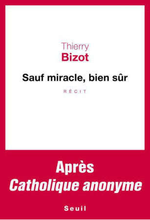 SAUF MIRACLE, BIEN SUR - BIZOT THIERRY - Seuil